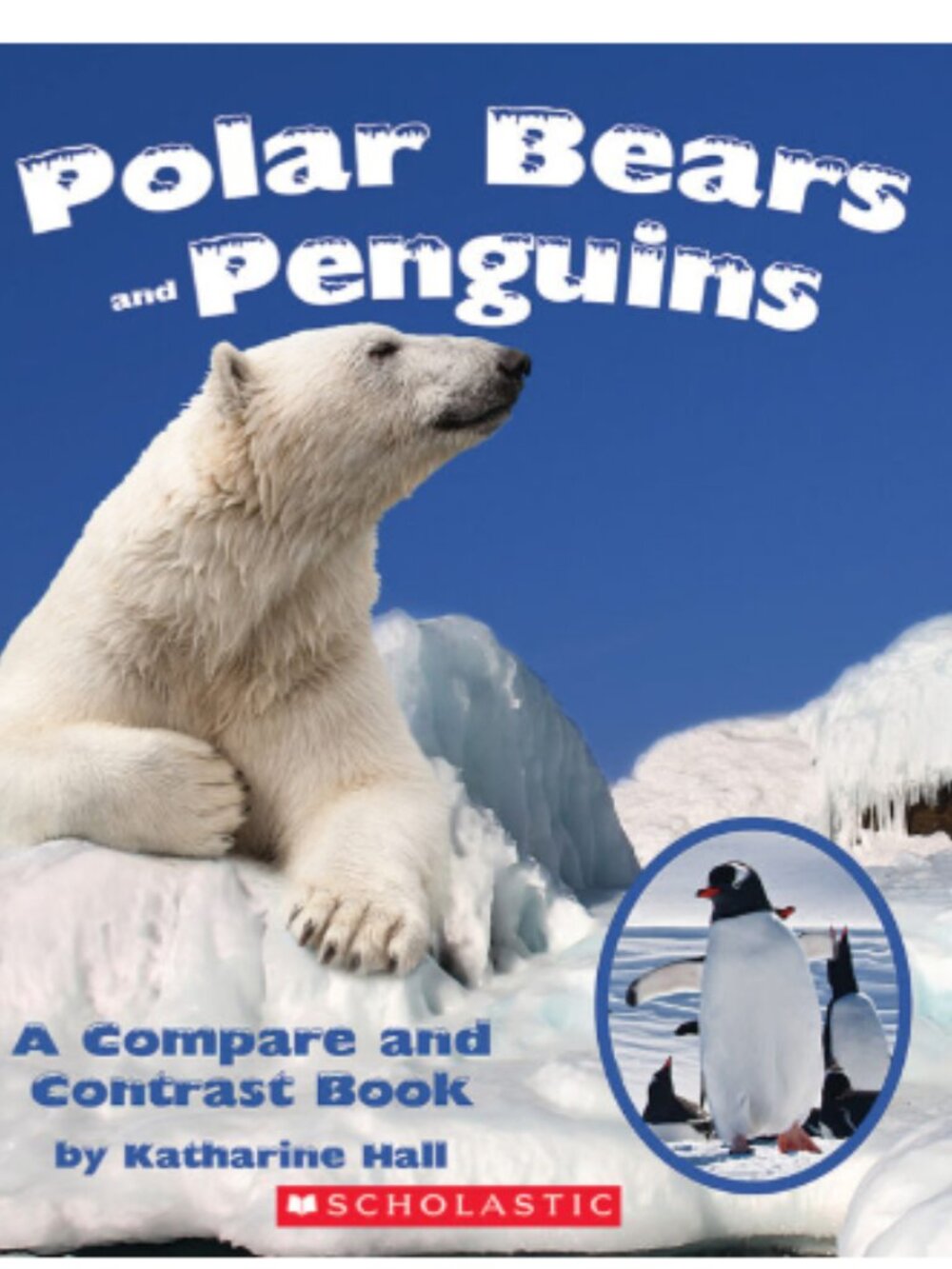 Polar Bears and Penguins By Katharine Hall
